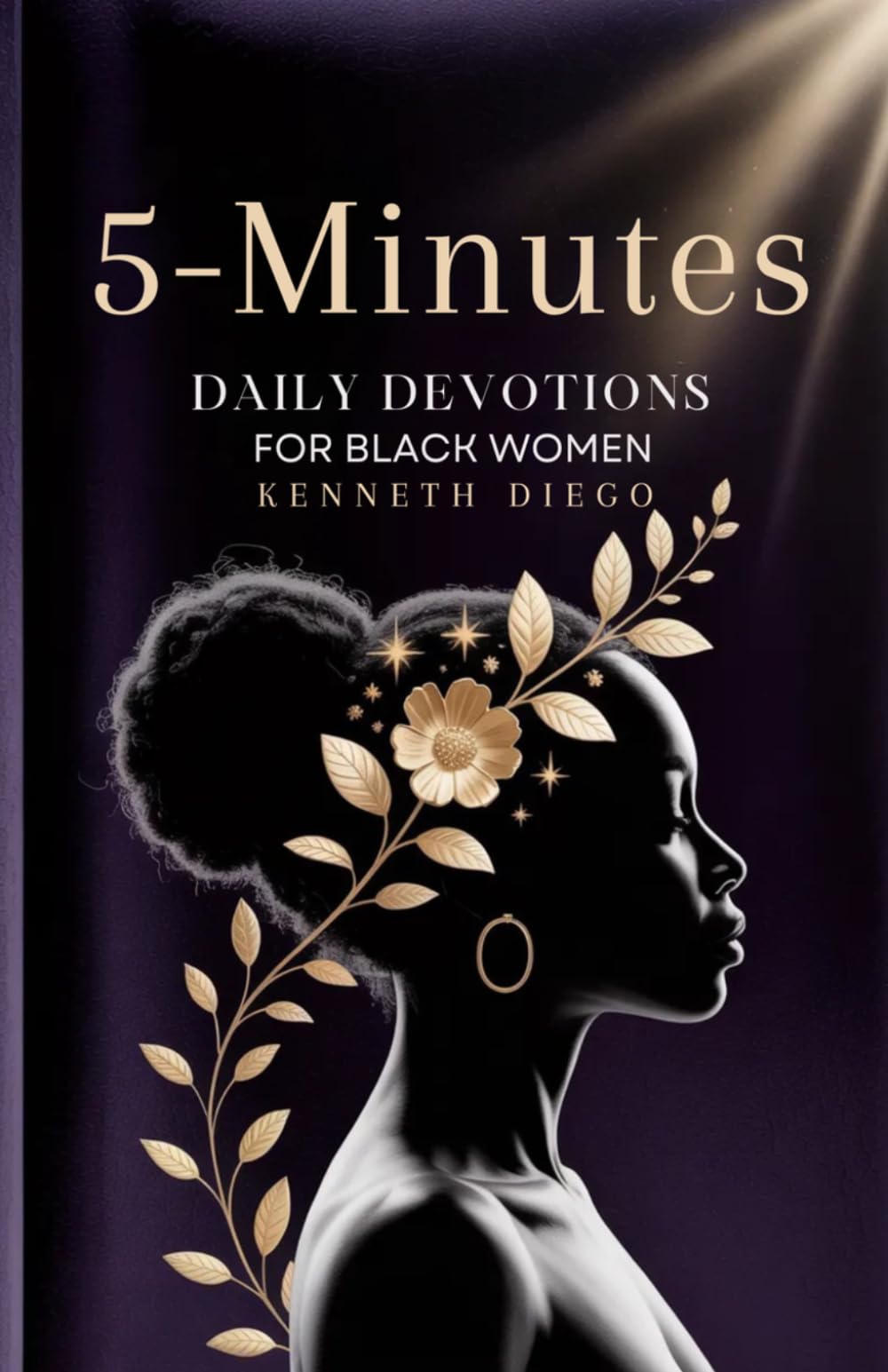 5-Minutes Devotions Daily For Black Women: Radiant Faith, Unshakable Rest, and Divine Purpose
