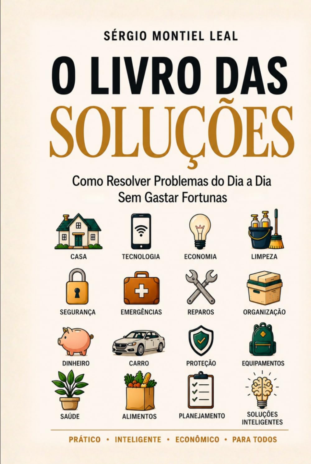 O LIVRO DAS SOLUÇÕES: COMO RESOLVER PROBLEMAS DO DIA A DIA SEM GASTAR FORTUNAS