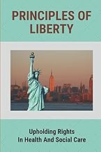 Principles Of Liberty: Upholding Rights In Health And Social Care: What Are The Principles Of The Constitution