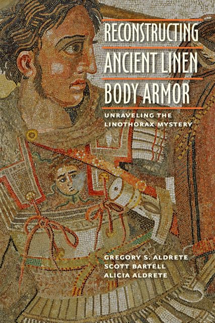 Reconstructing Ancient Linen Body Armor: Unraveling the Linothorax Mystery cover