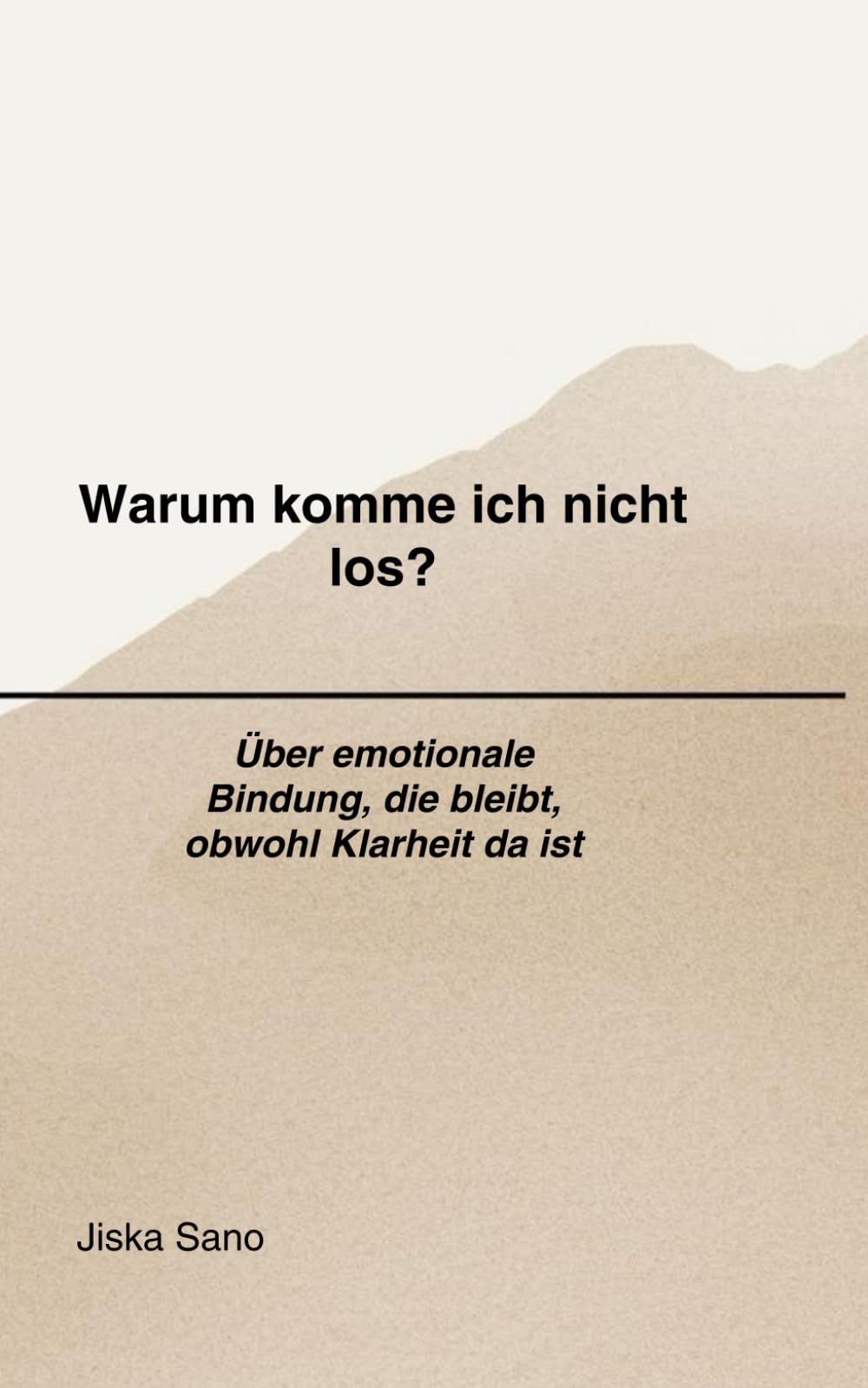 Warum komme ich nicht los?: Über emotionale Bindung, die bleibt, obwohl Klarheit da ist: 2 (Klarheit nach destruktiven Beziehungen)