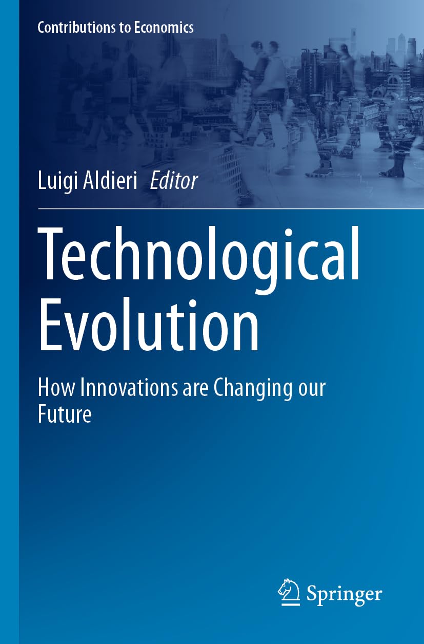 Technological Evolution: How Innovations are Changing our Future (Contributions to Economics)