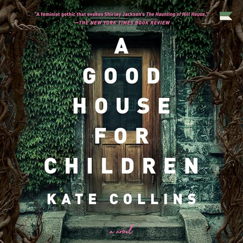Kate Collins A Good House for Children