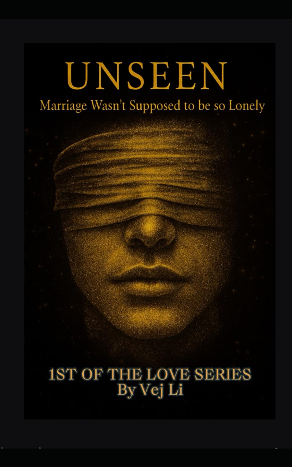 Unseen: Marriage Wasn't Supposed to Be So Lonely (Love:series)