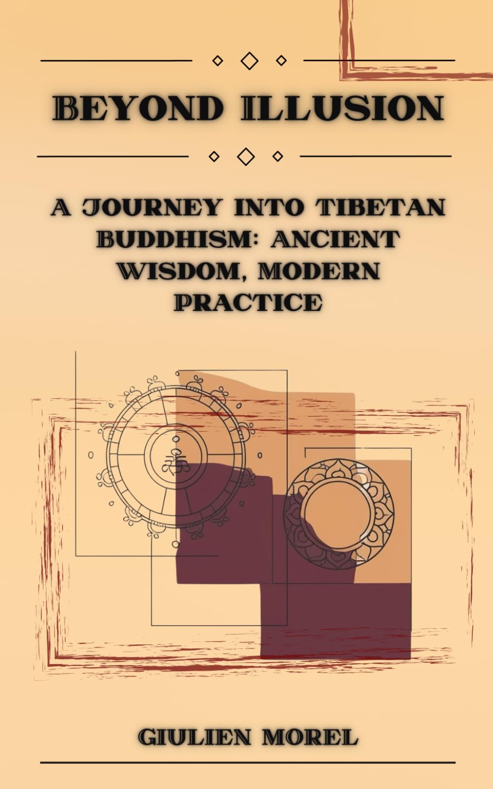 BEYOND ILLUSION: A Journey into Tibetan Buddhism: Ancient Wisdom, Modern Practice (INNER HORIZONS)