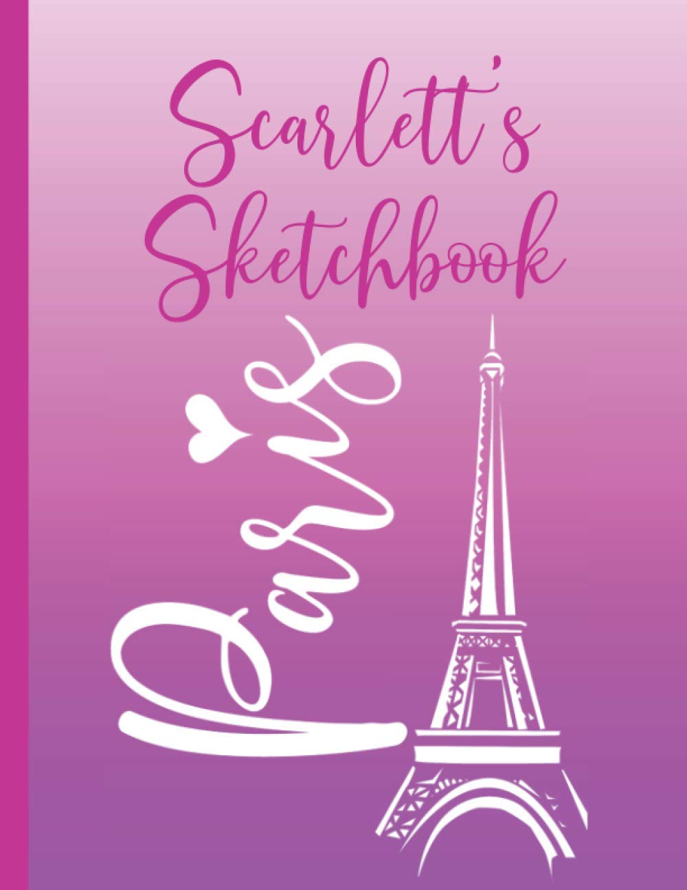 Scarlett's Paris Sketchbook: Personalized Scarlett Eiffel Tower Paris Pink Blank Unlined Drawing Pad 160 Pages