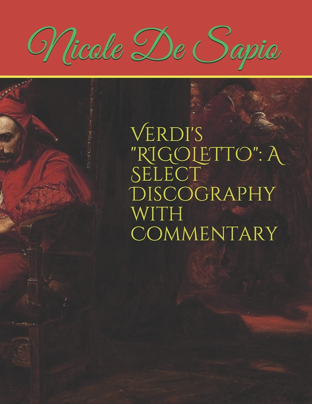Verdi's RIGOLETTO: A Select Discography with Commentary