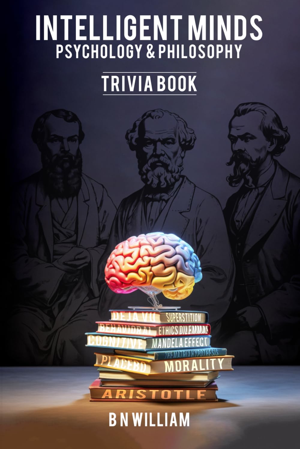 Intelligent Minds: Psychology & Philosophy Trivia Book