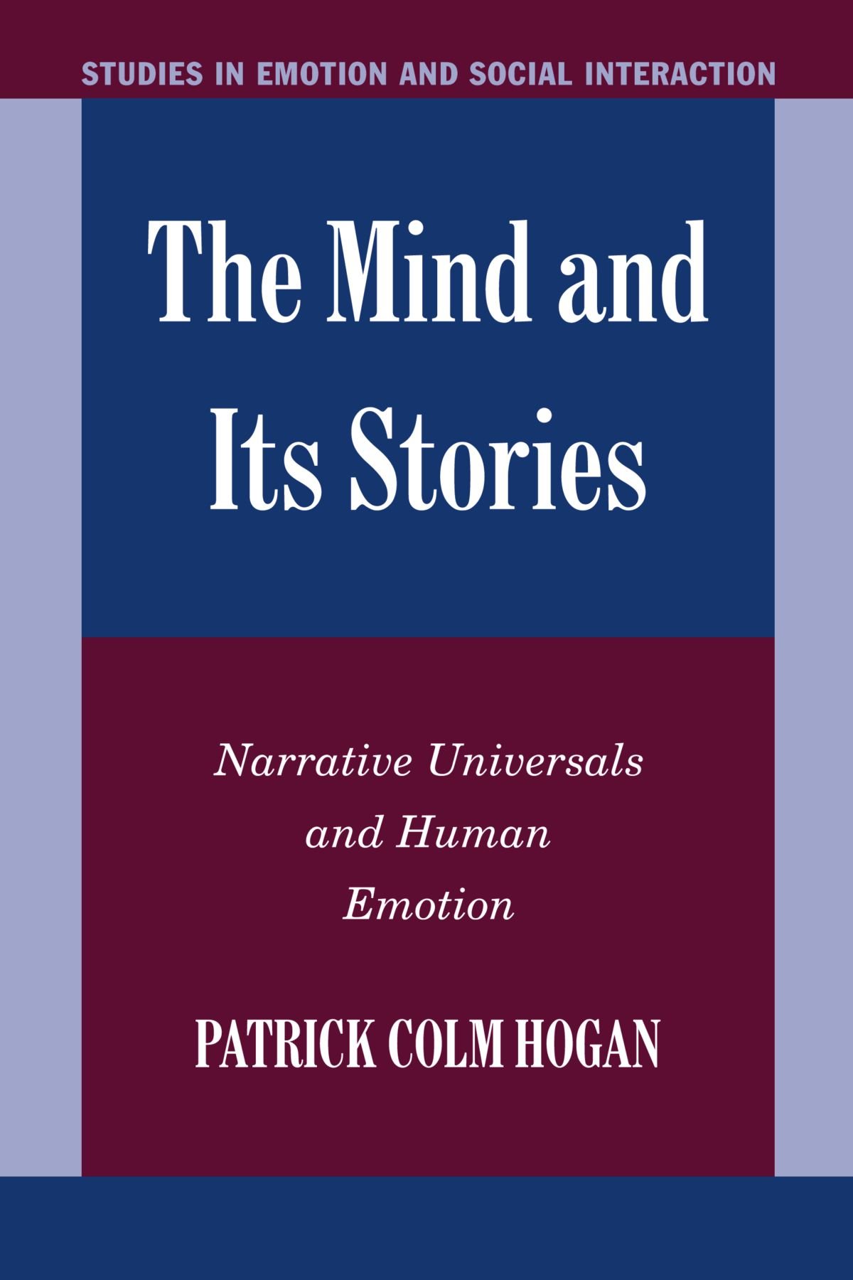 The Mind and its Stories: Narrative Universals and Human Emotion (Studies in Emotion and Social Interaction)