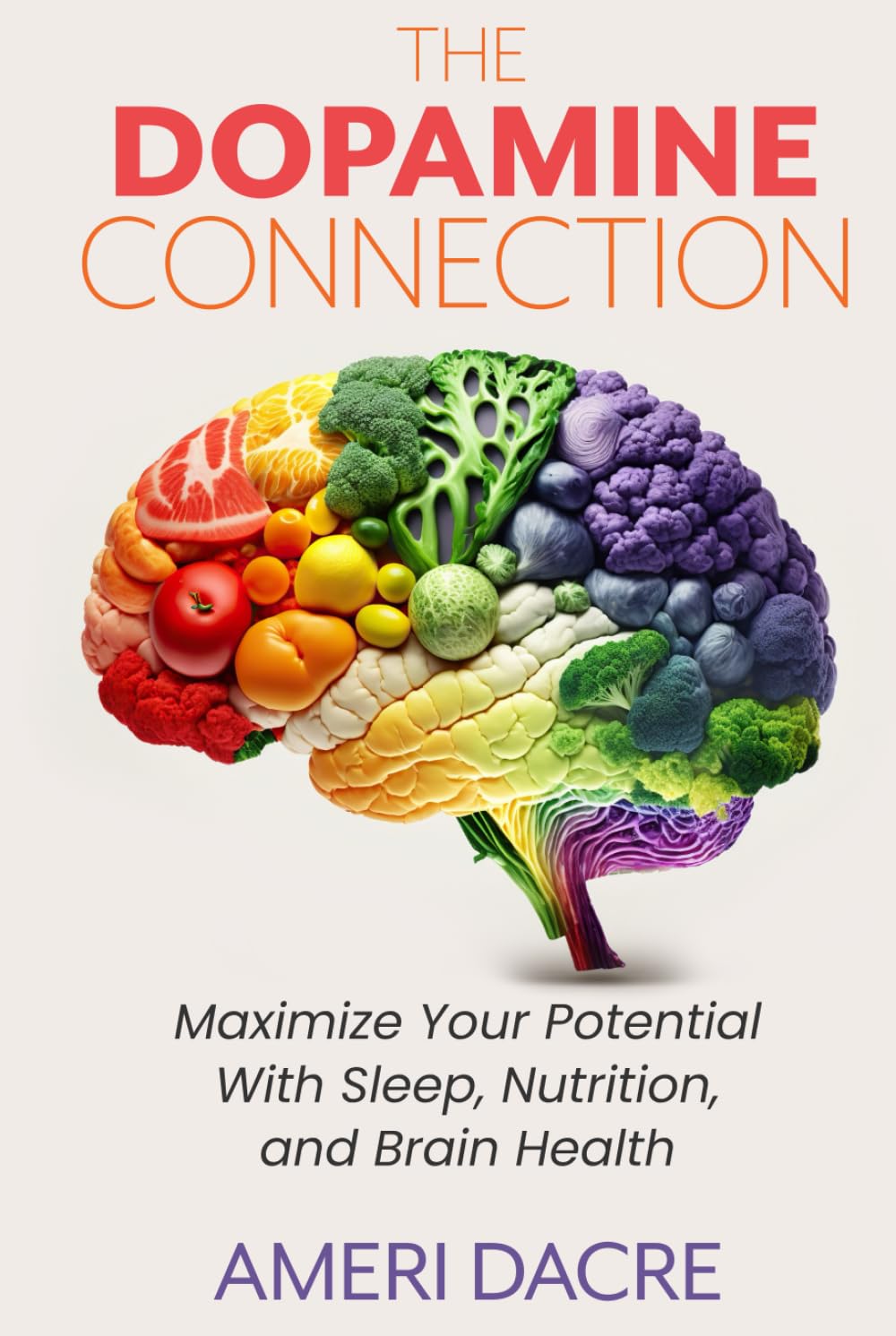 The Dopamine Connection: Maximize Your Potential With Sleep, Nutrition, and Brain Health