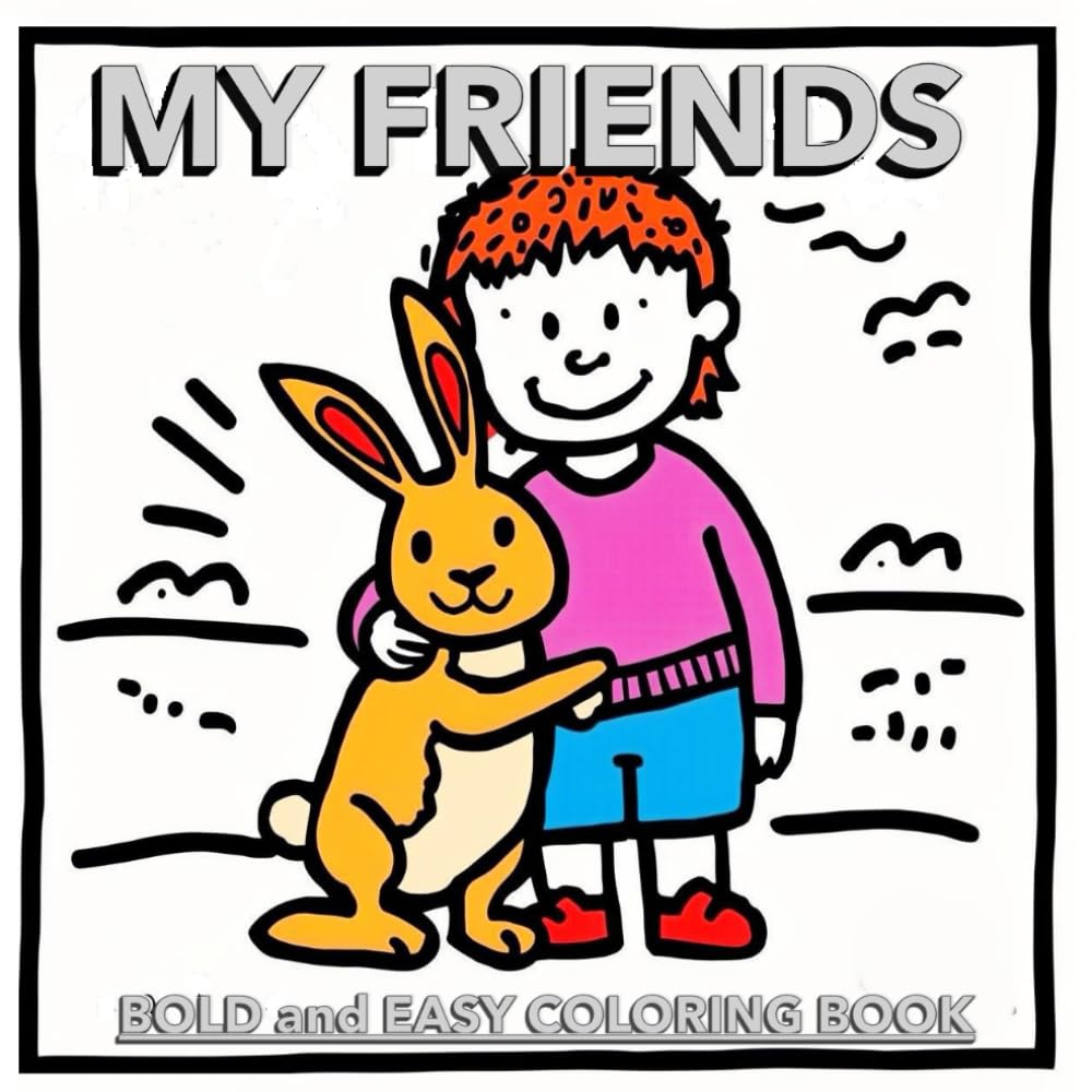 MY FRIENDS: Bold & Easy Coloring Book