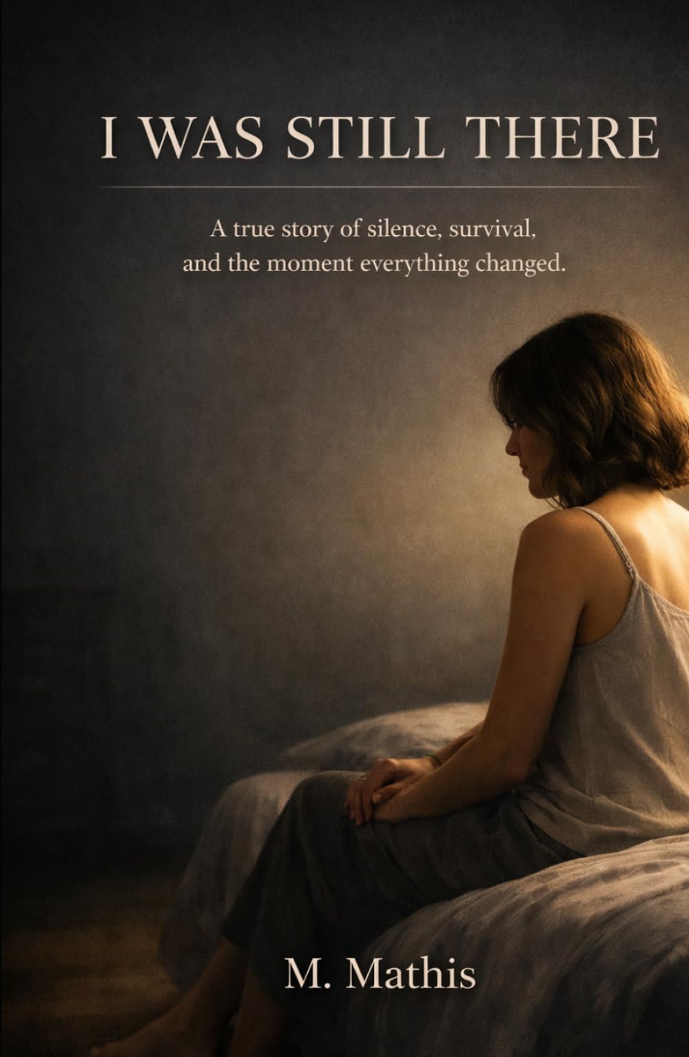 I WAS STILL THERE: A true story of silence, survival, and the moment everything changed
