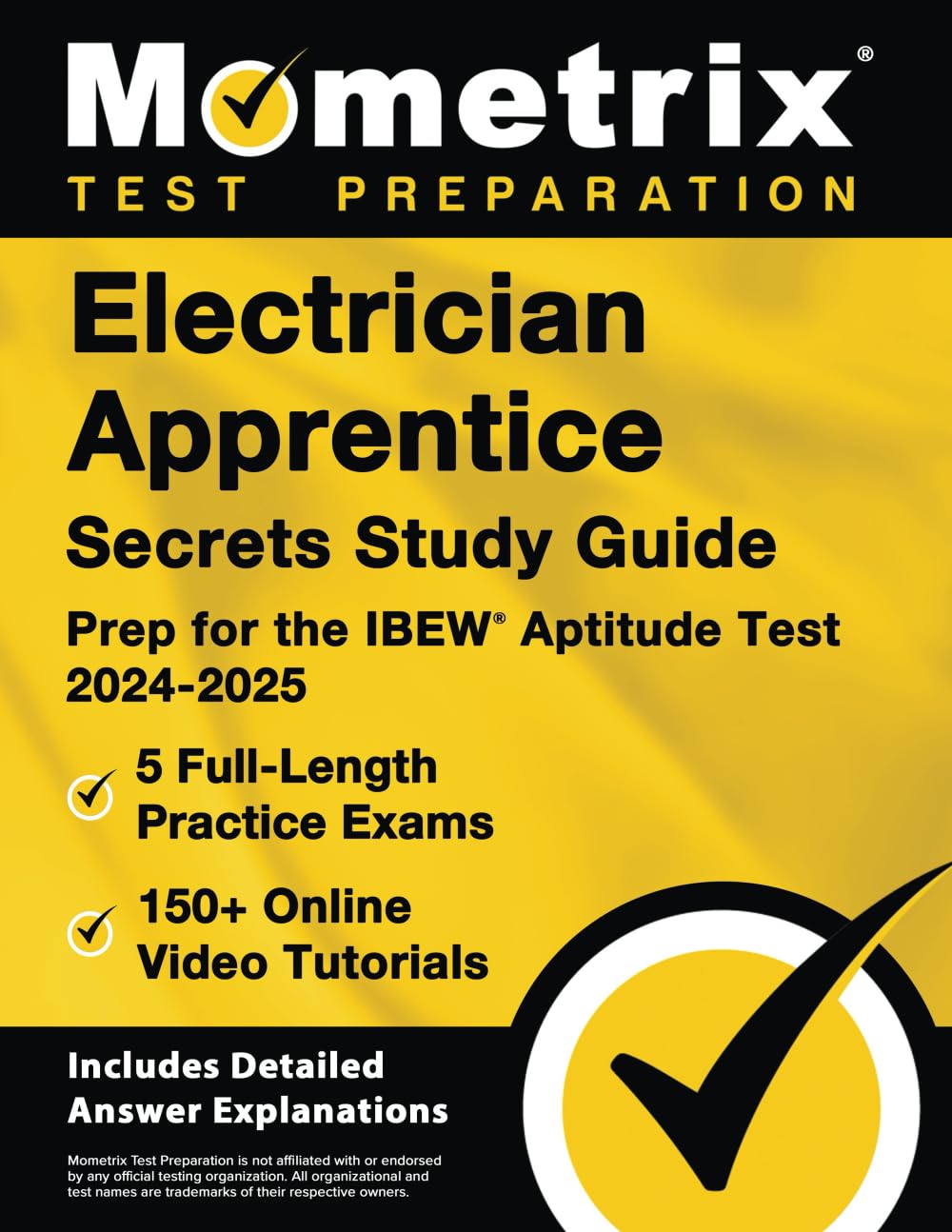 Electrician Apprentice Secrets Study Guide: 5 Full-Length Practice Exams, 150+ Online Video Tutorials, Prep for the IBEW Aptitude Test 2024-2025: [Includes Detailed Answer Explanations]
