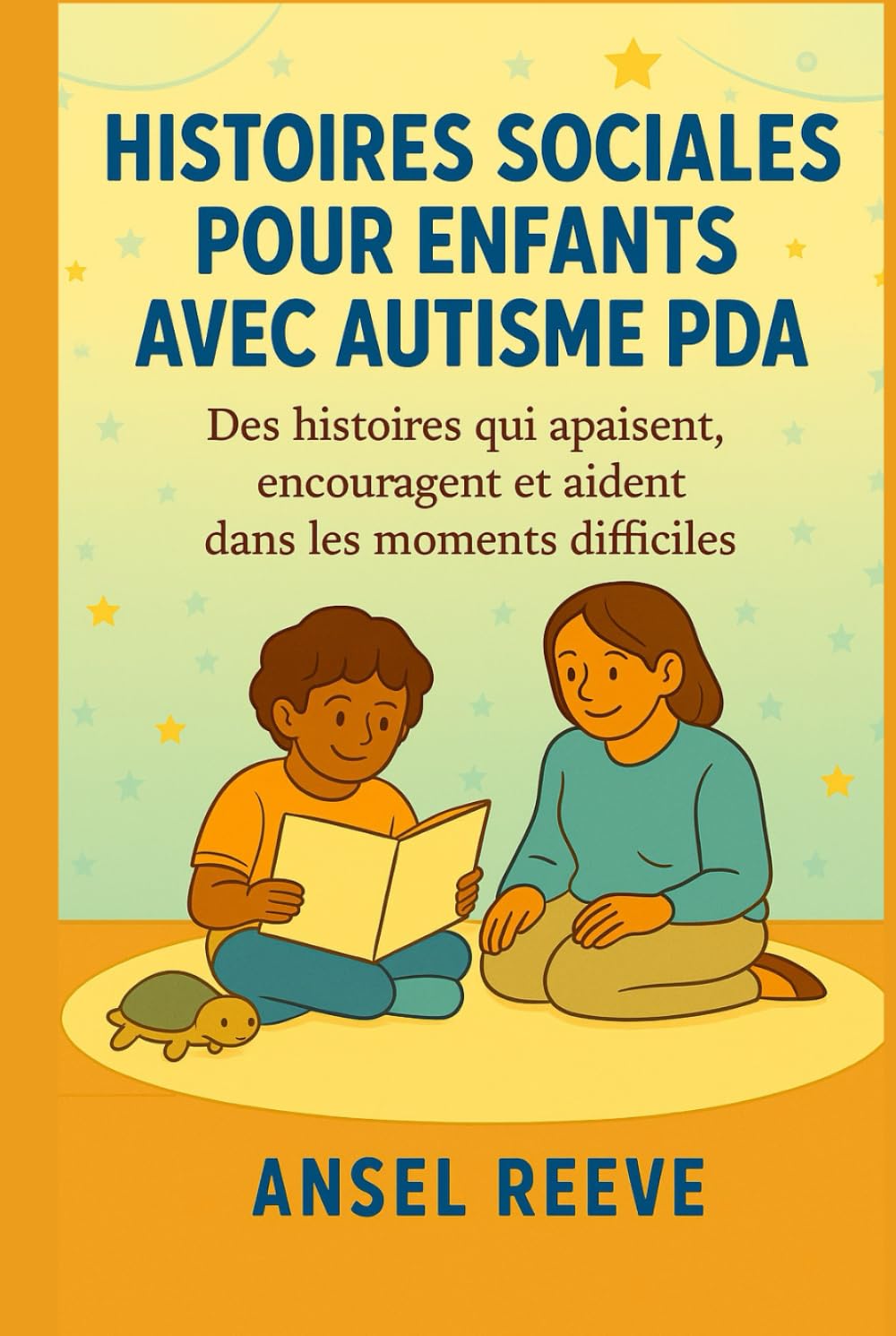 HISTOIRES SOCIALES POUR ENFANTS AVEC AUTISME PDA: Des histoires qui apaisent, encouragent et aident dans les moments difficiles.
