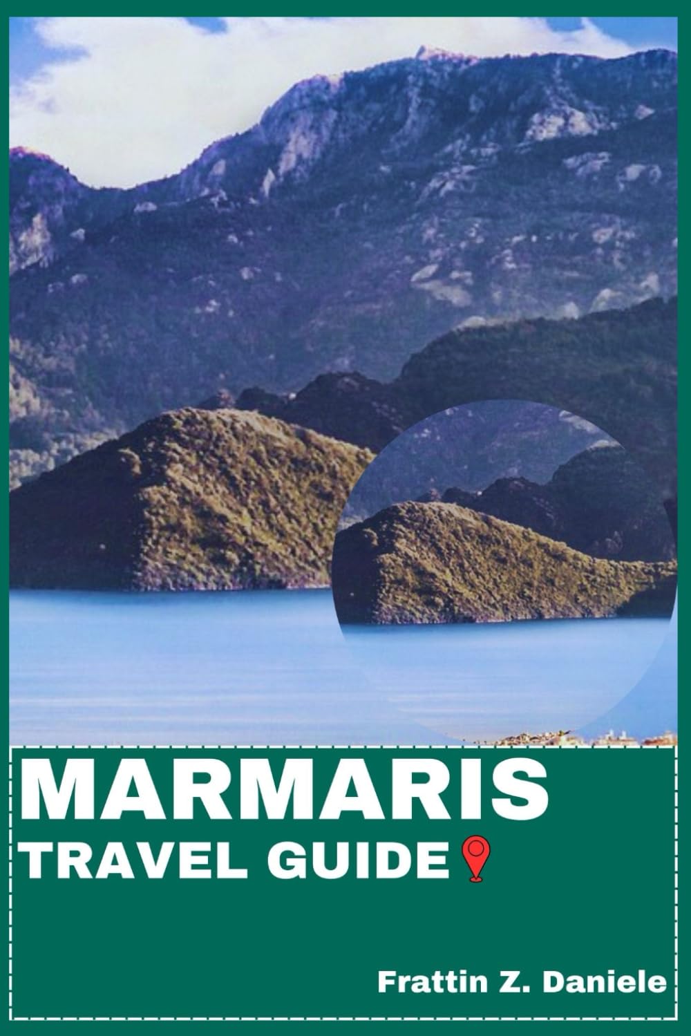 MARMARIS TRAVEL GUIDE: Your Essential Marmaris Travel Handbook: Neighborhoods, Beaches, Food, Culture, Adventures & Itineraries