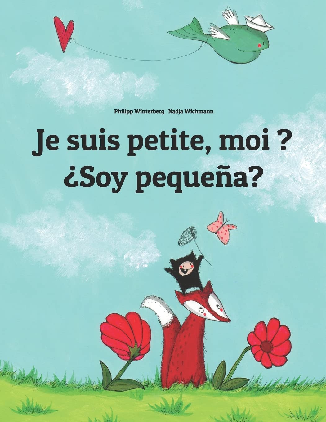 Je suis petite, moi ? ¿Soy pequeña?: Un livre d'images pour les enfants (Edition bilingue français-espagnol) (Livres Bilingues (Français-Espagnol) de Philipp Winterberg)