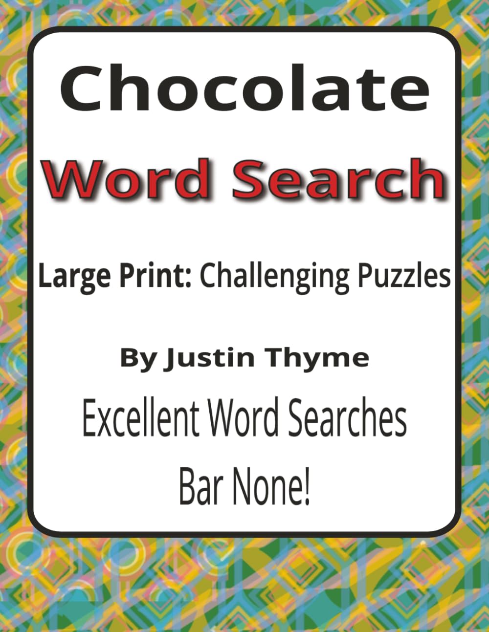 Chocolate Large Print Word Search Puzzle Book: 55 Challenging Large Print Word Searches for Adults Who Love Chocolate (House of Sharky Presents: From Paddock to Plate Series by Justin Thyme)