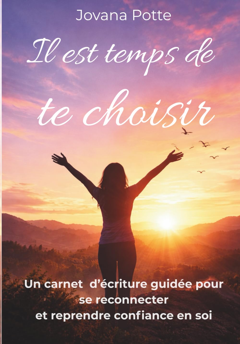 Il est temps de te choisir: Un carnet d'écriture guidée pour se reconnecter et reprendre confiance en soi