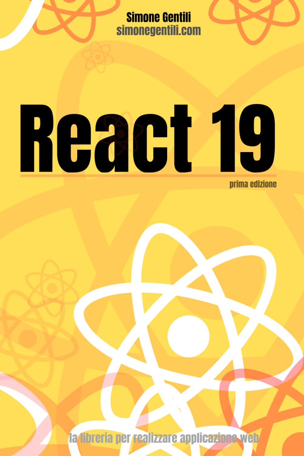 React 19: L’Arte della Composizione: Dalla gestione dello stato all’evoluzione dei Server Components: guida completa alle architetture della versione 19. (JavaScript, TypeScript e React)