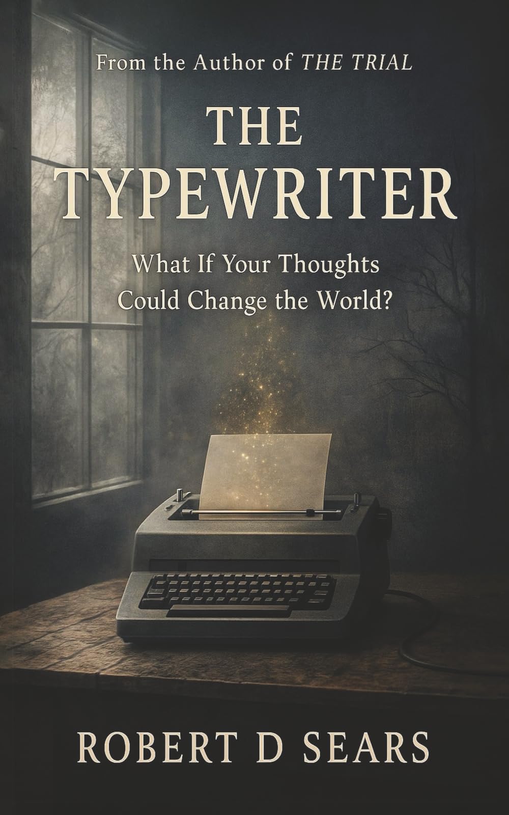 The Typewriter: What If Your Thoughts Could Change the World? (The Typewriter Trilogy)