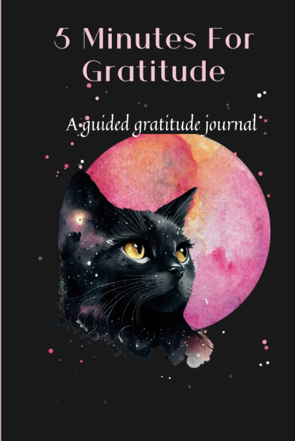 5 Minutes For Gratitude A guided gratitude journal 5 Minutes For Gratitude A guided gratitude journal