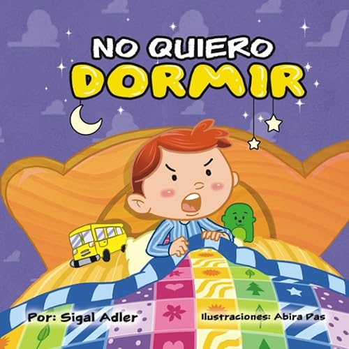 No quiero dormir Cuento para Dormir, Enseñar a los niños la importancia del sueño, Libros para niños - Spanish books for kids. (Spanish childrens