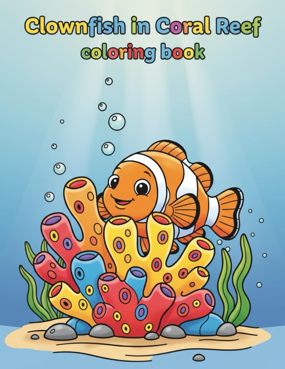 Clownfish in Coral Reef Coloring book | Ocean Life Marine Biology Activity: Fun Underwater Scenes and Educational Facts for Children to Color and Learn
