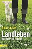 Landleben: Von einer, die raus zog (Taschenbücher)