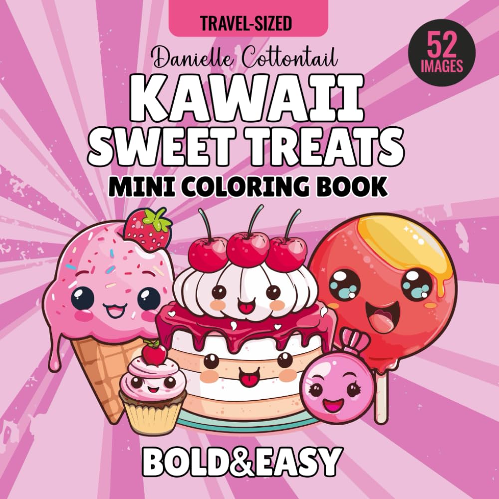 Sweet Treats Mini Coloring Book: Kawaii Cute Bold&Easy Simple Images of Food: Delicious Desserts, Candies, Cookies and Other Pocket-Sized Treats Perfect for Travel (Foodie Coloring Books)