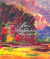 Art In The American South, 1733 1989: Selections From The Roger Houston Ogden Collection 0936819073 Book Cover