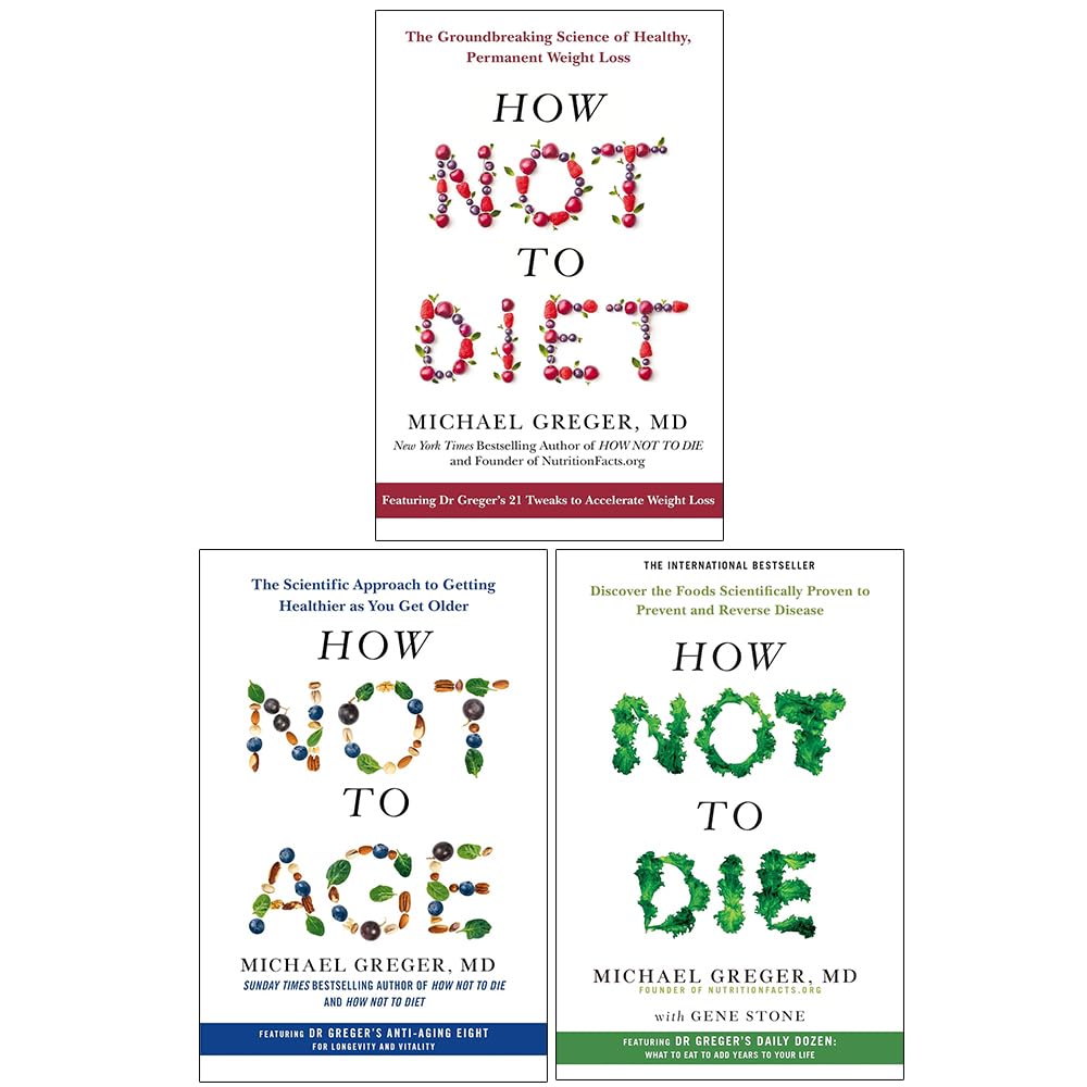 How Not to Diet, How Not To Age & How Not To Die 3 Books Collection Set