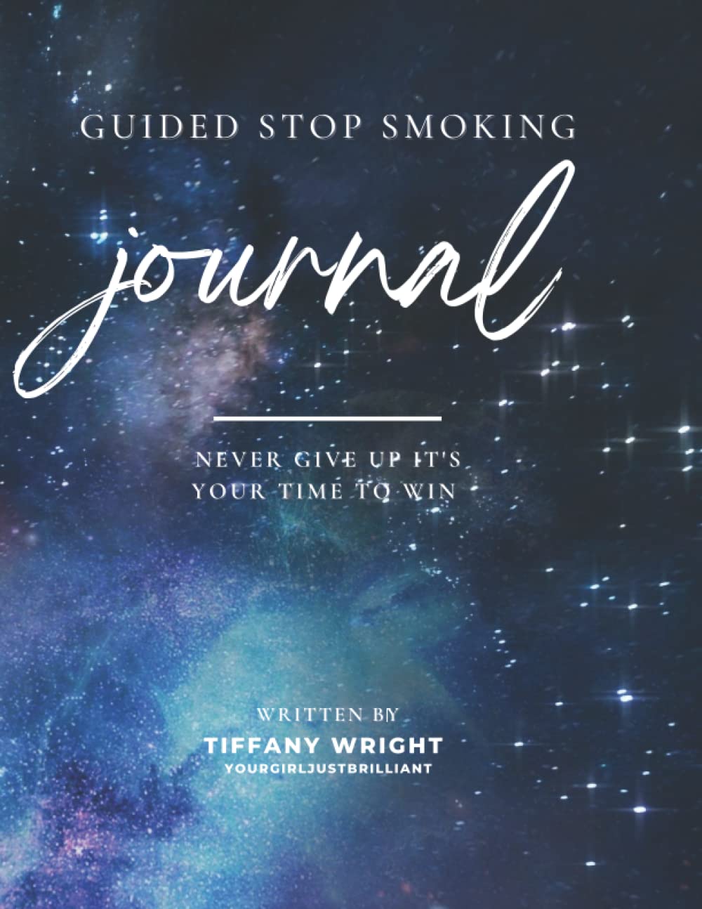 Guided Stop Smoking Journal: Guided Question For Daily Writing & Reflection; Advice, Motivation And Goal Tracker ( It's Not Physical It's Mental )