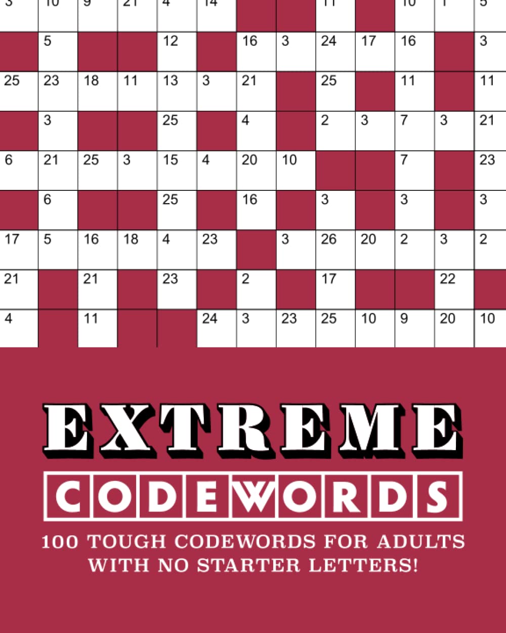 Extreme Codewords: 100 tough codewords for adults with no starter letters! (Extreme Codeword Puzzles)