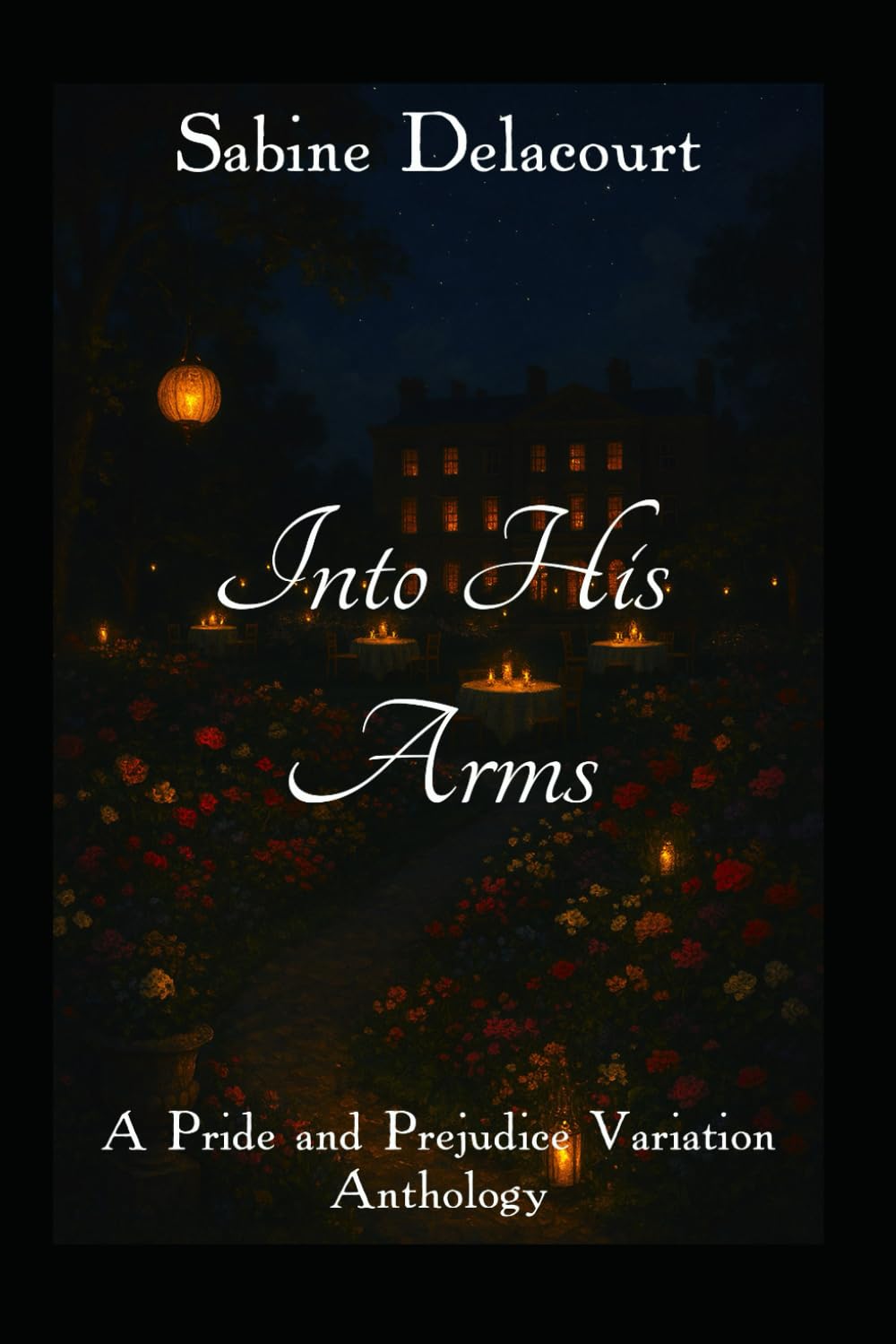Into His Arms: A Pride and Prejudice Variation Anthology