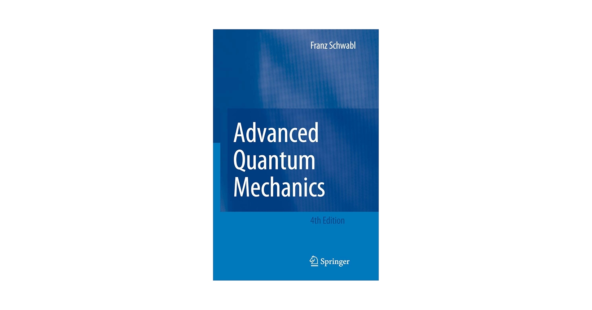 Advanced Quantum Mechanics: Schwabl, Franz, Hilton, R
