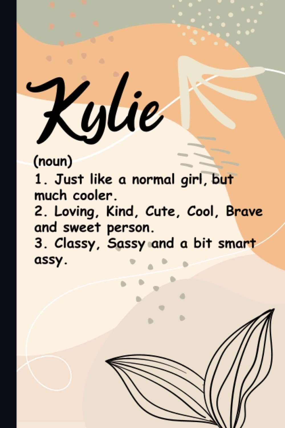 Kylie Definition: Kylie Notebook / Journal, Cute Personalized Journal Gift for Girls and Women named Kylie | 120 Blank Pages Writing Diary, 6x9 ... For Kylie (Perfect Notebook with Name Kylie).