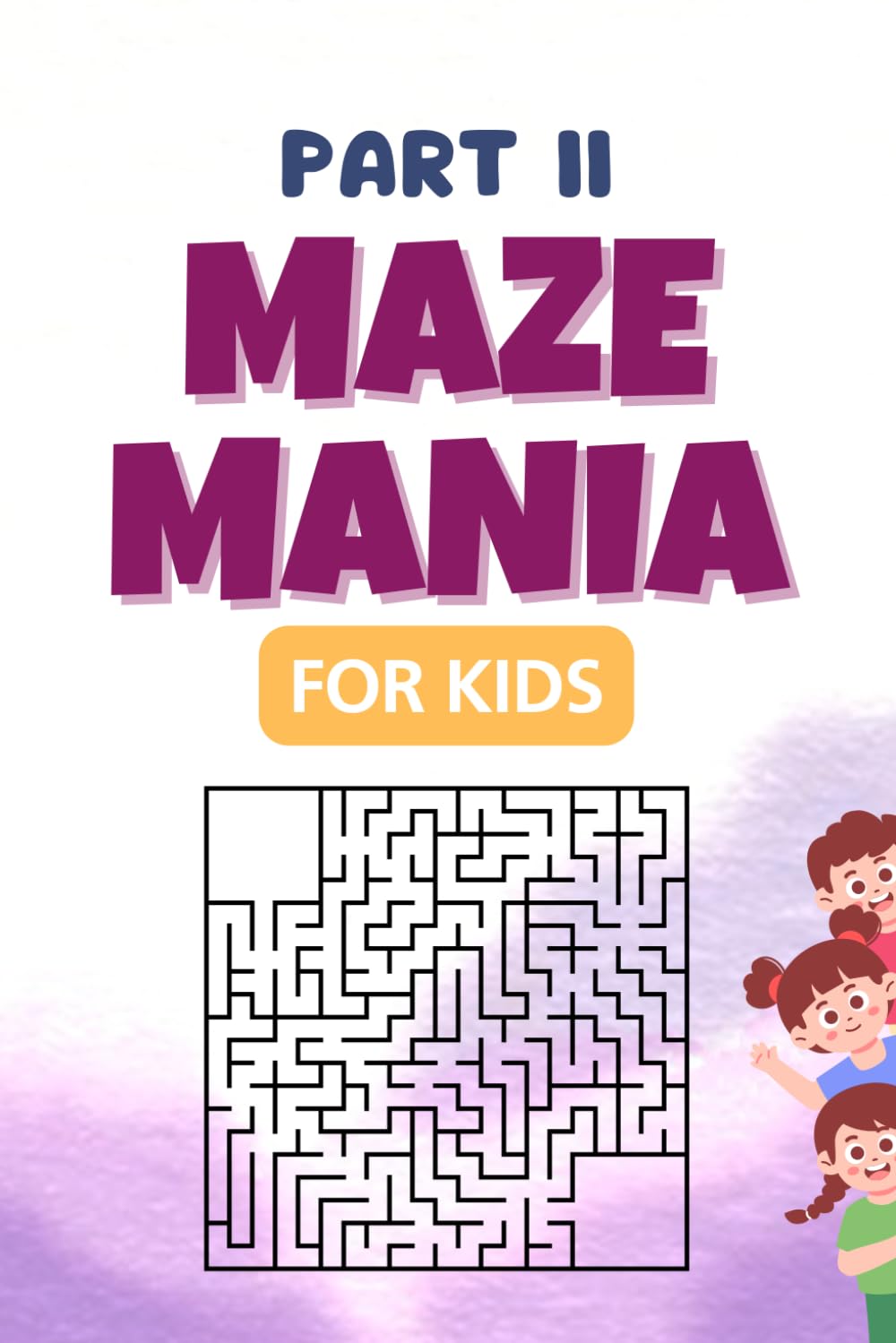 Maze Mania for Kids (part II): 100 Fun Mazes, Hours of Maze Fun
