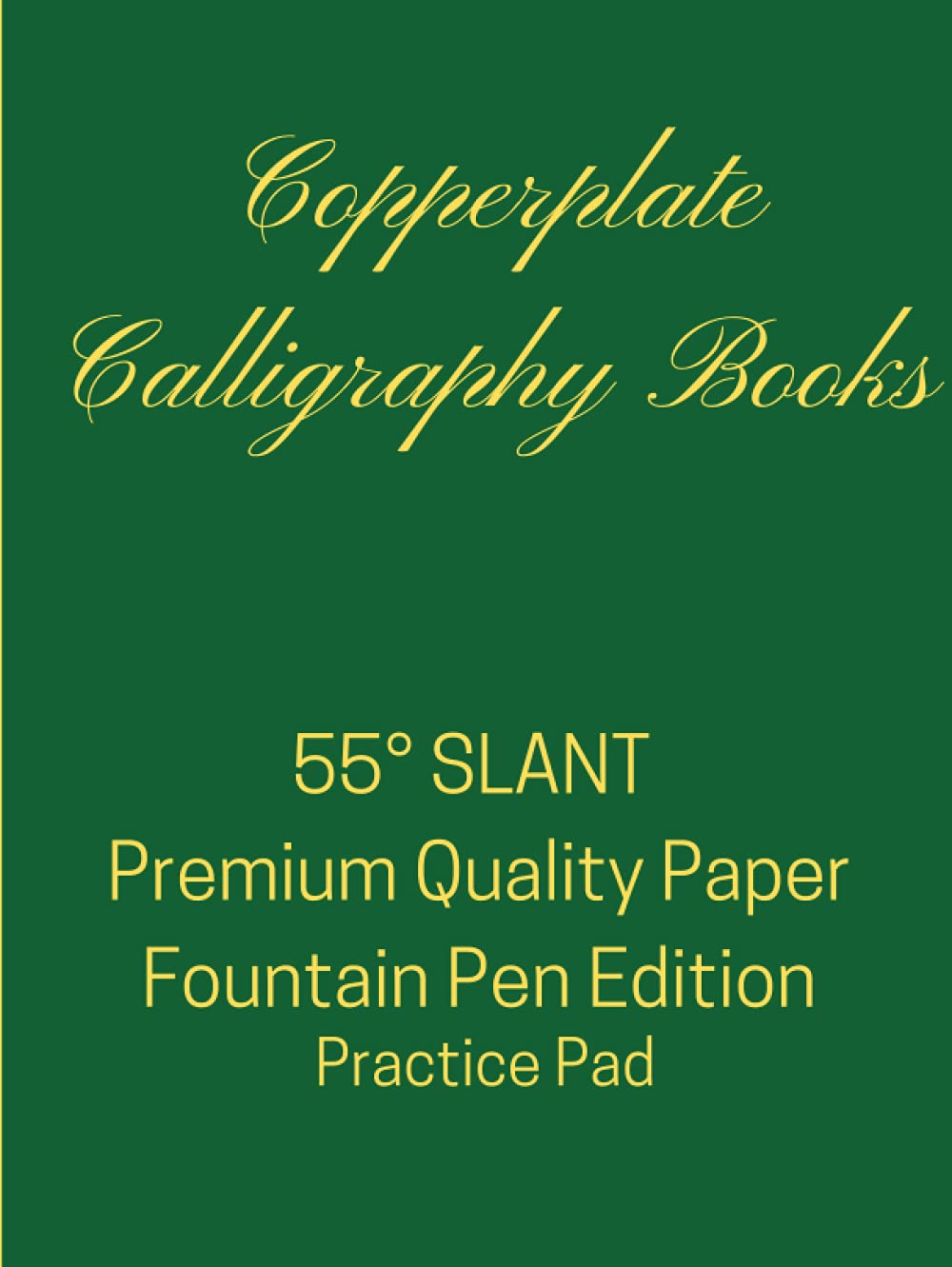 Copperplate Practice Pad: Calligraphy Writing | 100 GSM Premium Quality Paper Fountain Pen Edition- 55 Degree Slant Angle Lined Guide Practice Sheets (ASK Copperplate Calligraphy Books)
