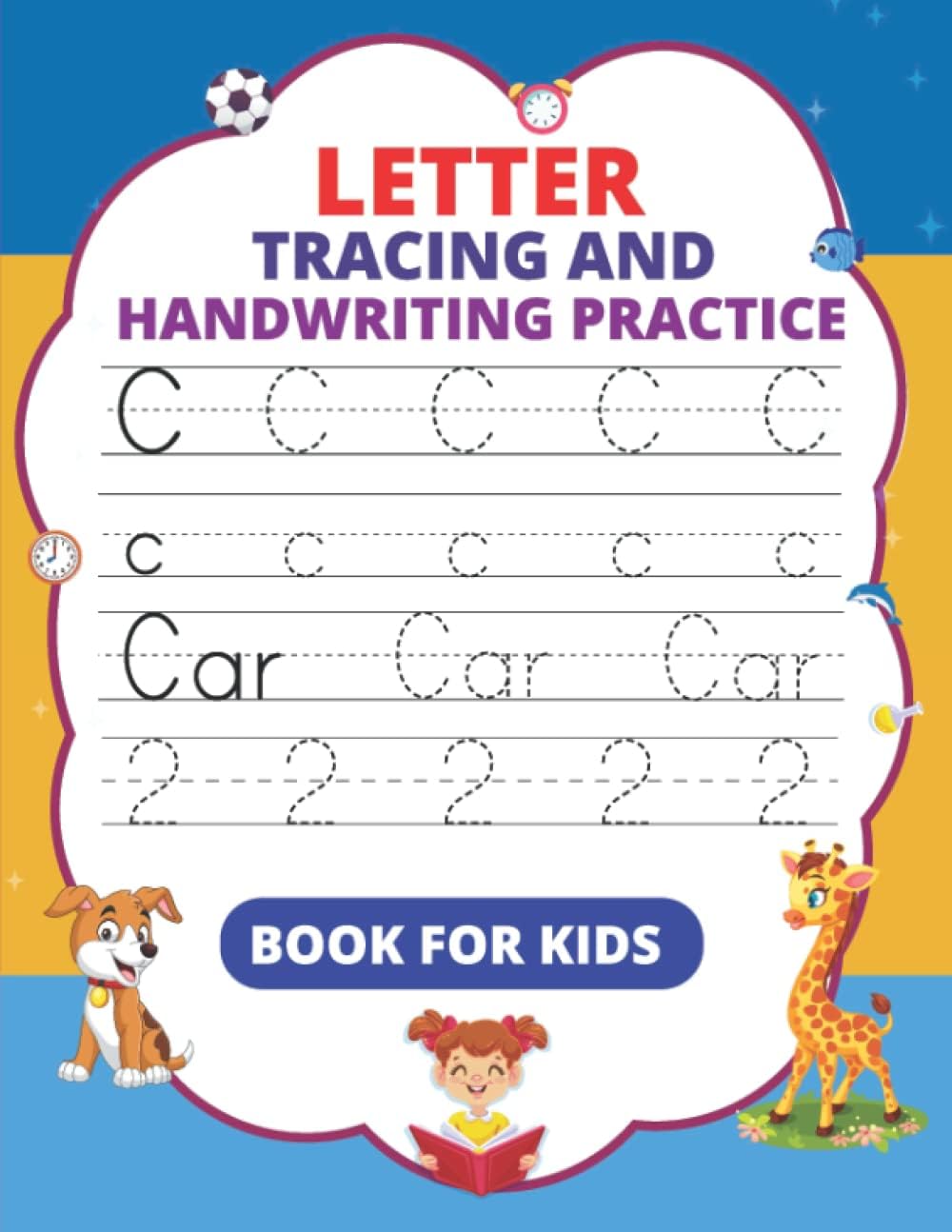 Letter Tracing and Handwriting Practice Book for Kids: Trace Letters And Lines Trace, Numbers Trace Workbook Of The Alphabet, Words Trace, Preschool And Kindergarten Writing Workbook