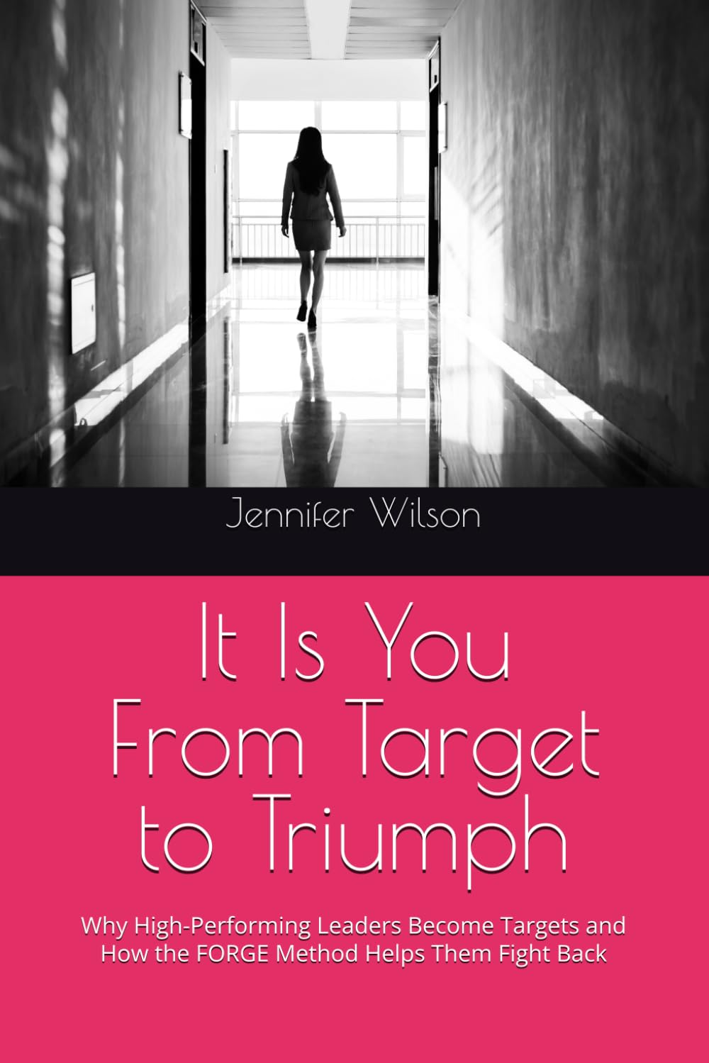 It Is You - From Target to Triumph: Why High-Performing Leaders Become Targets a