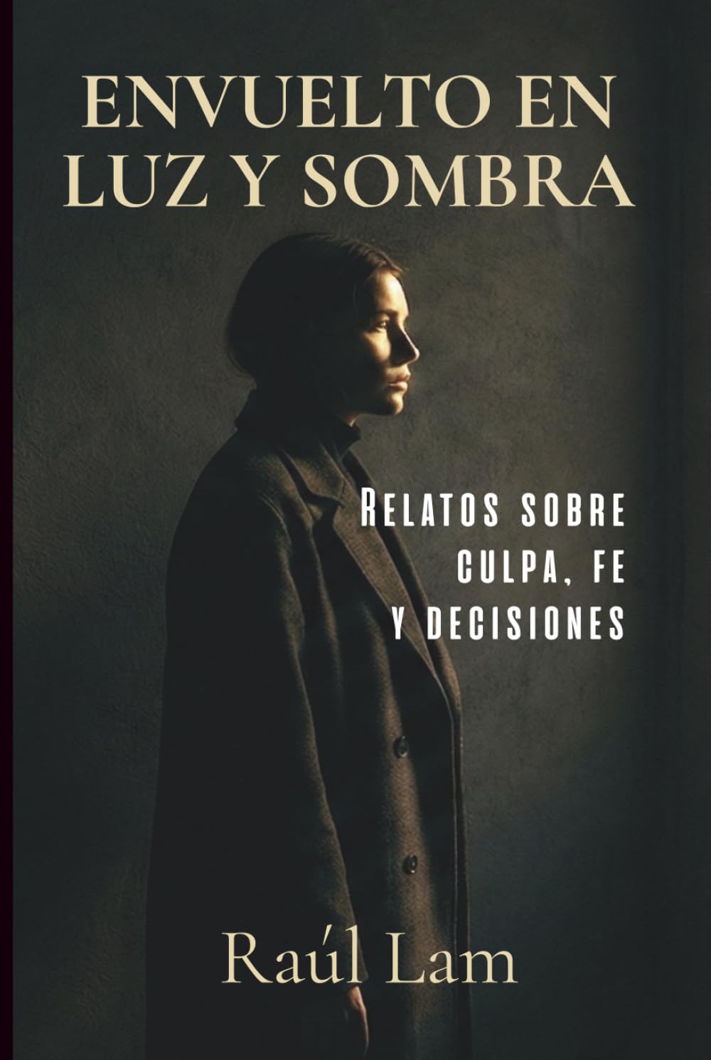 ENVUELTO EN LUZ Y SOMBRA: Relatos sobre culpa, fe y decisiones