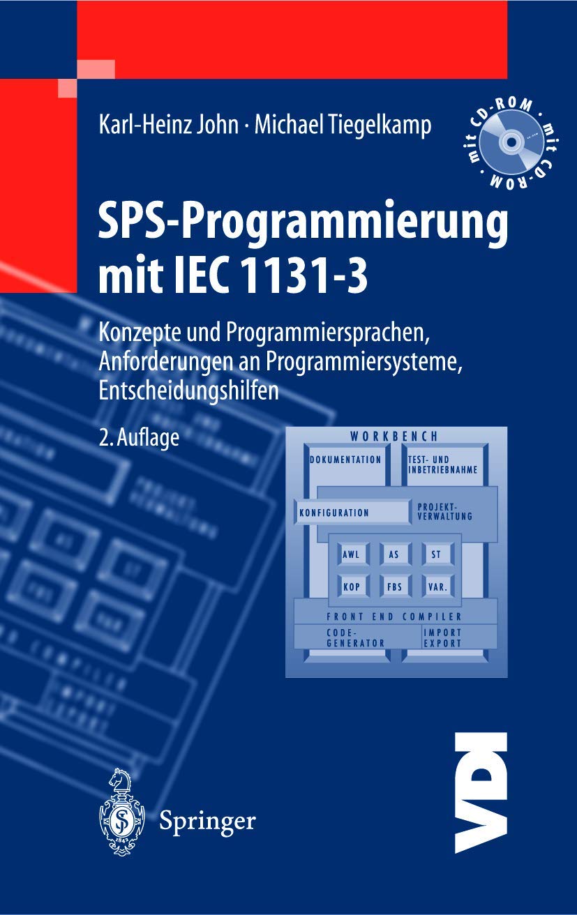 SPS-Programmierung mit IEC 1131–3: Konzepte und Programmiersprachen, Anforderungen an Programmiersysteme, Entscheidungshilfen (VDI-Buch)
