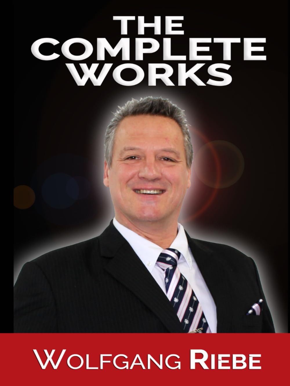 The Complete Works by Wolfgang Riebe Ph.D (Author) Format: Hardcover