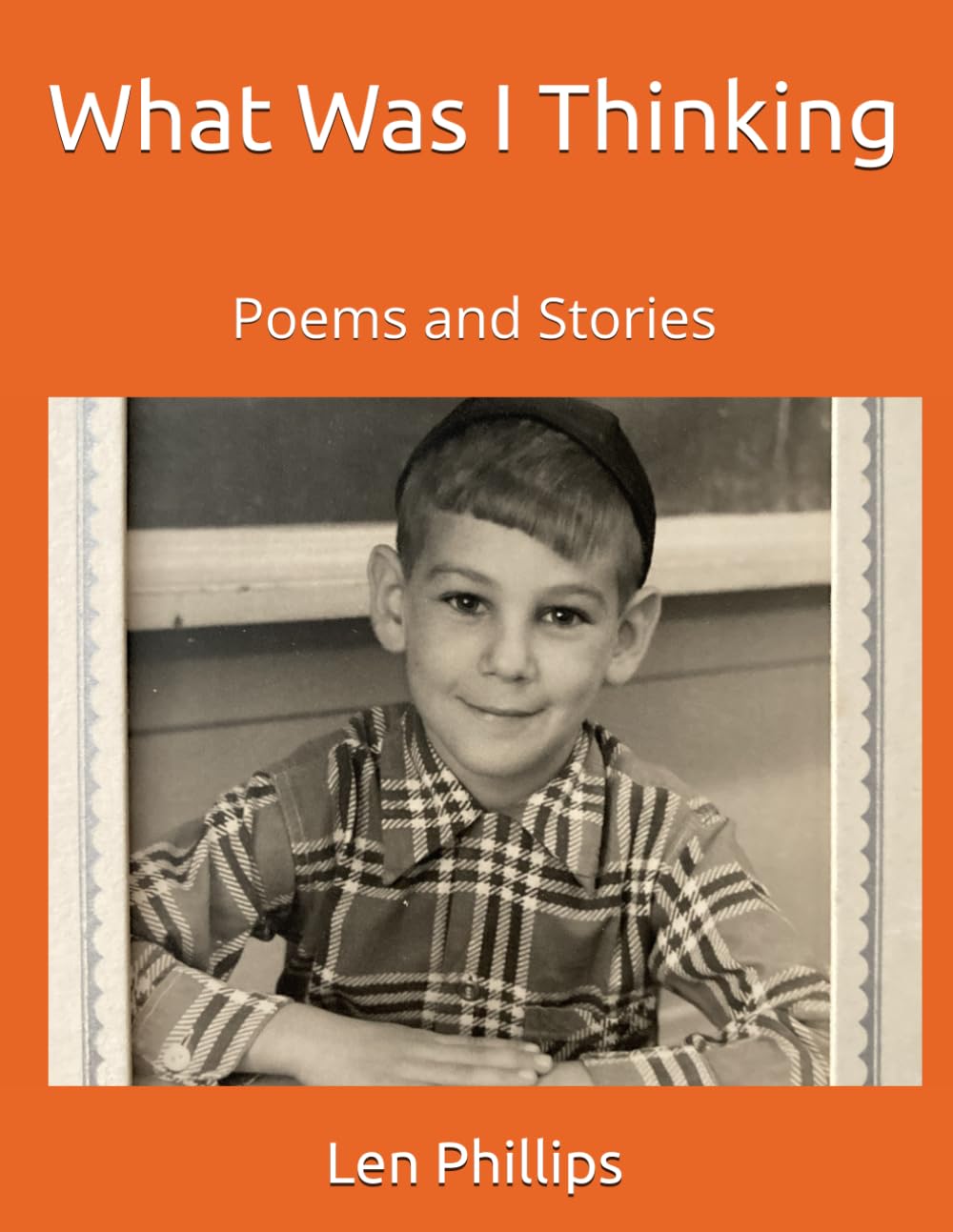 What Was I Thinking: Poems and Stories