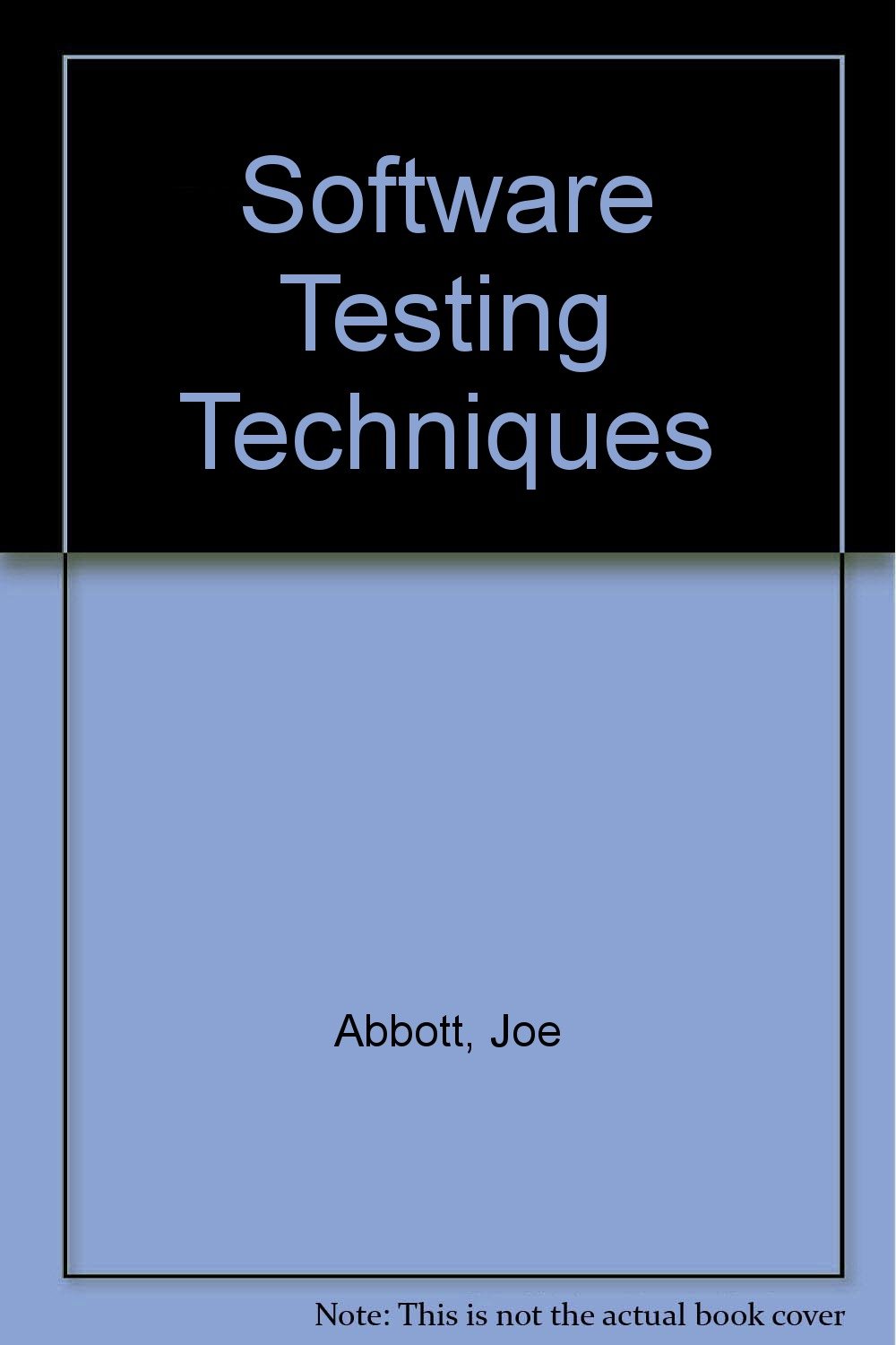 Software Testing Techniques: Abbott, J.: 9780850124194: Amazon.com: Books