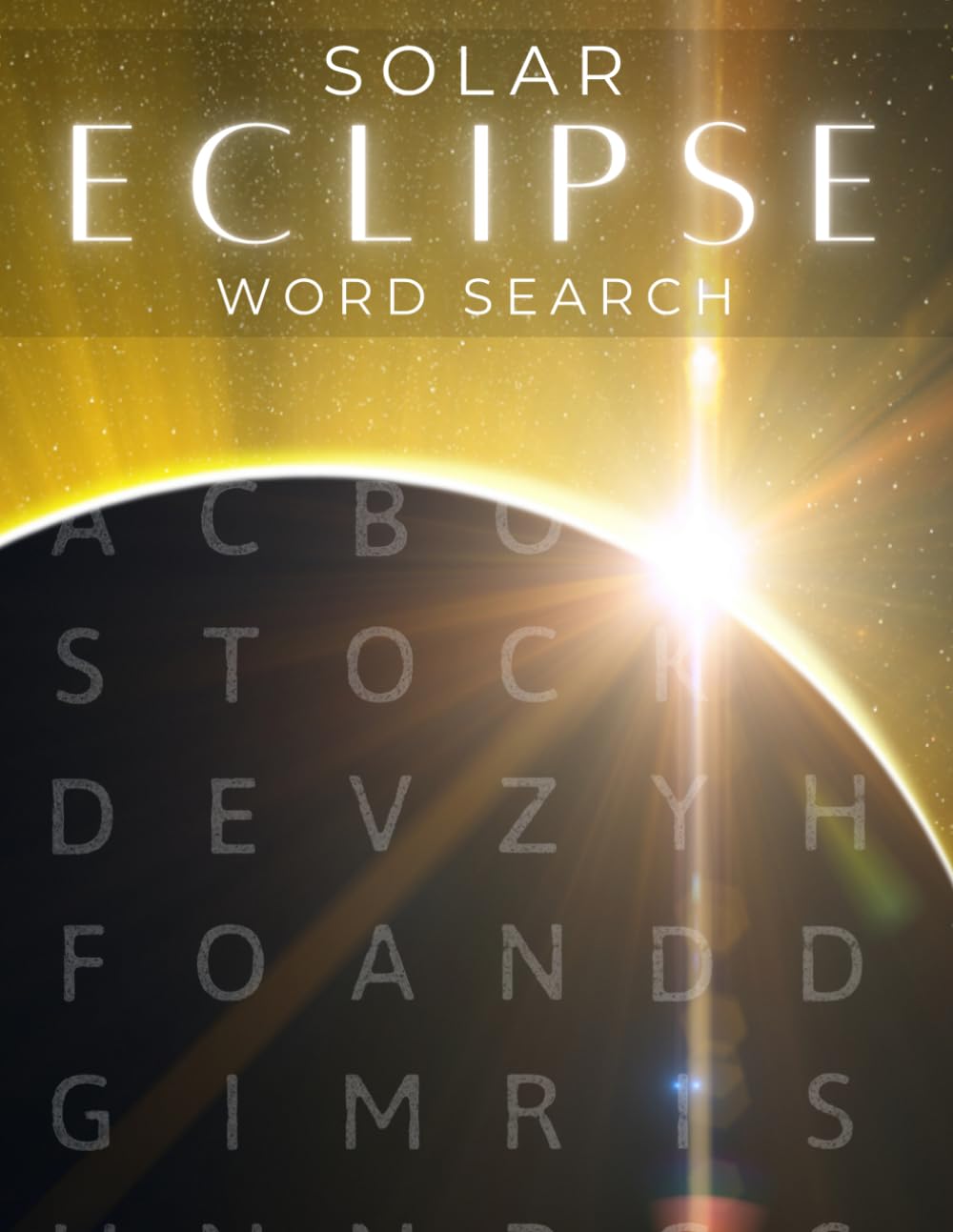 Solar Eclipse Word Search: Total Solar Eclipse 2024 Astronomy Educational Word Search Puzzles Book for Adult, Senior or Teens with Solutions