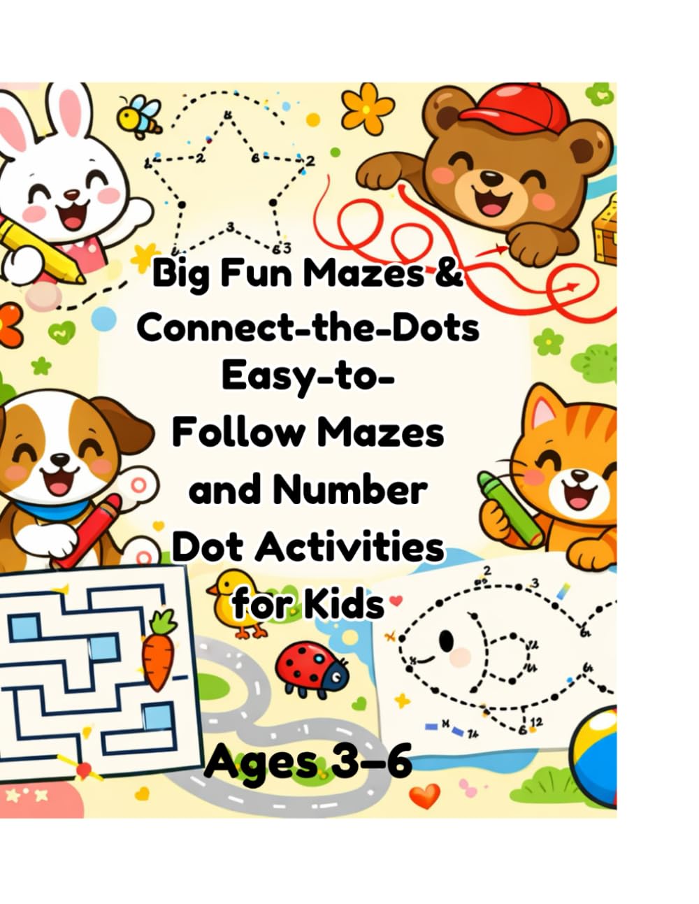 Big fun mazes and connect dot-to-dot: A Playful Activity Book for Kids Ages 3–6