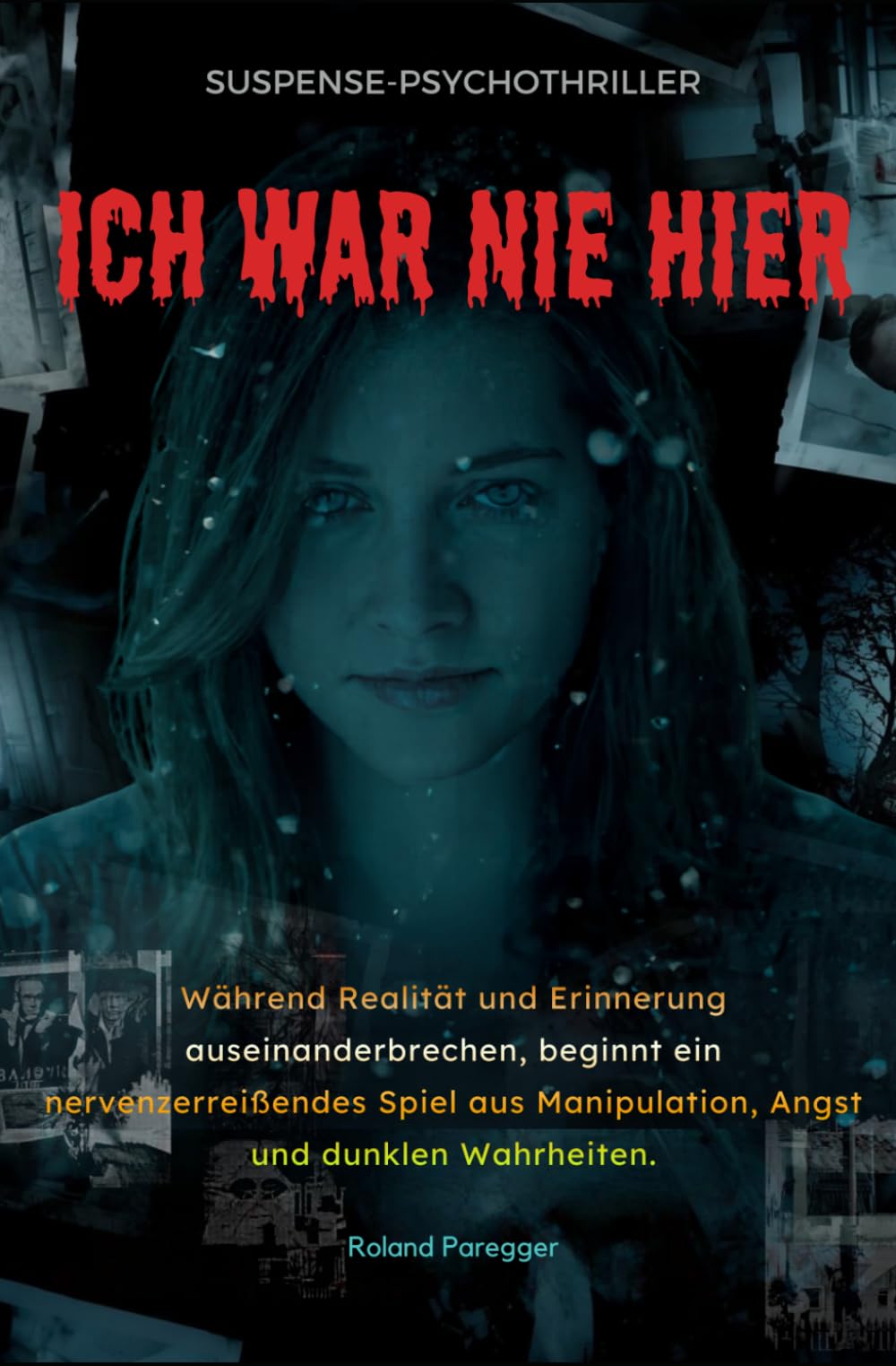 Ich war nie hier - Während Realität und Erinnerung auseinanderbrechen, beginnt ein nervenzerreißendes Spiel aus Manipulation, Angst und dunklen Wahrheiten