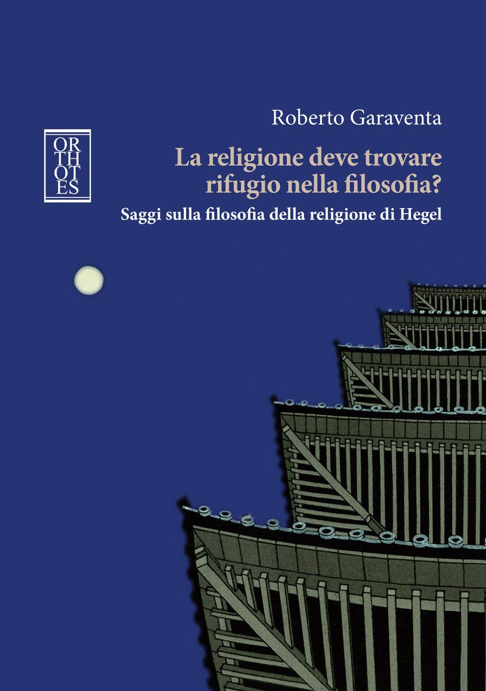 La Religione Deve Trovare Rifugio Nella Filosofia? Saggi Sulla Filosofia Della Religione Di Hegel - 4