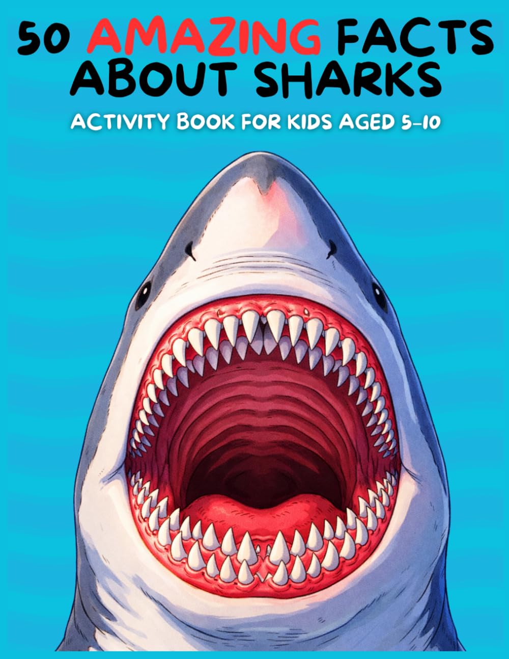 50 Amazing Facts About Sharks: Activity book for kids aged 5-10